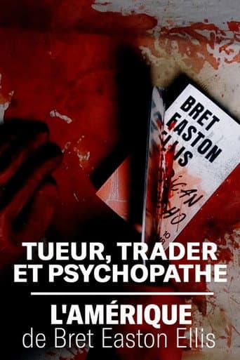 Affiche de Tueur, trader et psychopathe : l'Amérique de Bret Easton Ellis