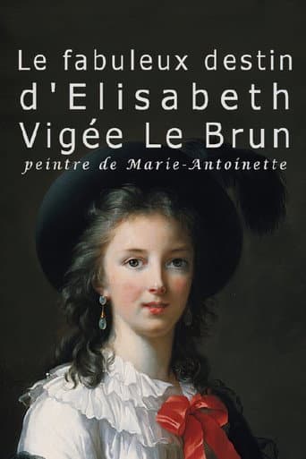 Affiche de Le fabuleux destin de Elisabeth Vigée Le Brun, peintre de Marie-Antoinette