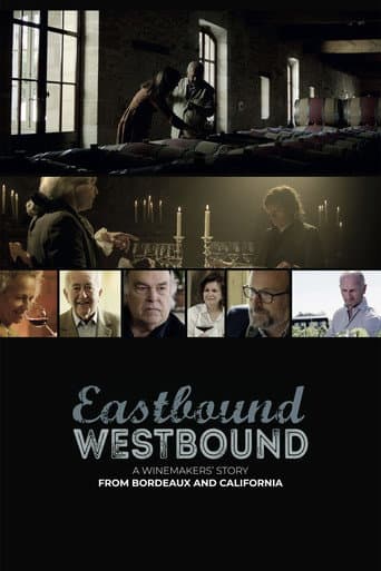 Affiche de Eastbound Westbound: A Winemaker’s Story From Bordeaux and California