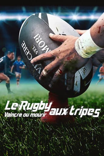 Affiche de Le Rugby aux tripes : Vaincre ou mourir
