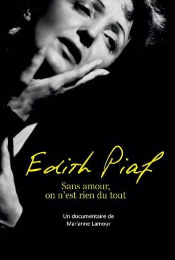 Affiche de Piaf : Sans amour on n'est rien du tout