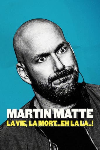 Affiche de Martin Matte : La vie, la mort... eh la la..!