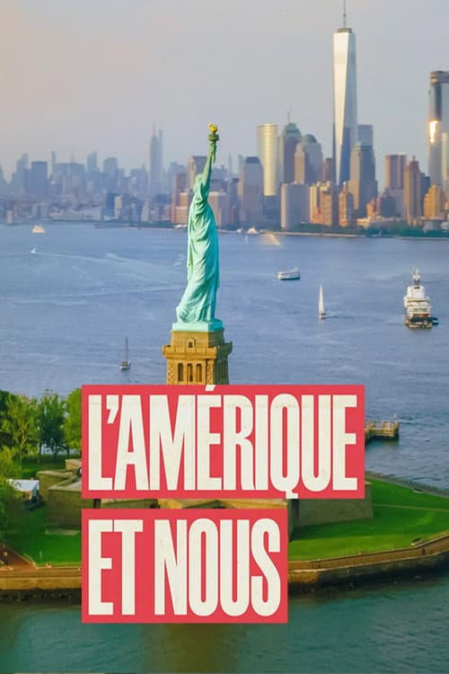 Affiche de L'Amérique et nous - 250 ans d'amour/haine !
