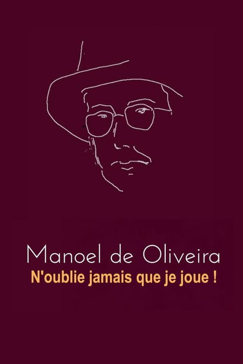 Affiche de Manoel de Oliveira - N'oublie pas que je joue !