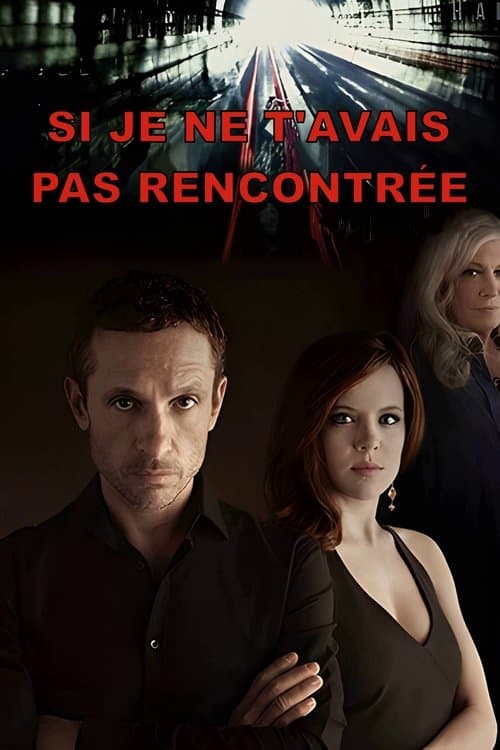 Affiche de Si je ne t'avais pas rencontrée