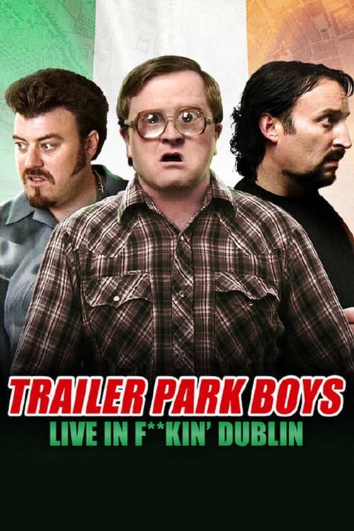 Affiche de Trailer Park Boys: Live in F**kin' Dublin
