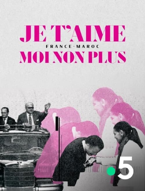 Affiche de Je t'aime moi non plus - France-Maroc