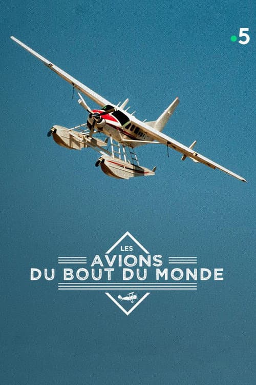 Affiche de Les avions du bout du monde