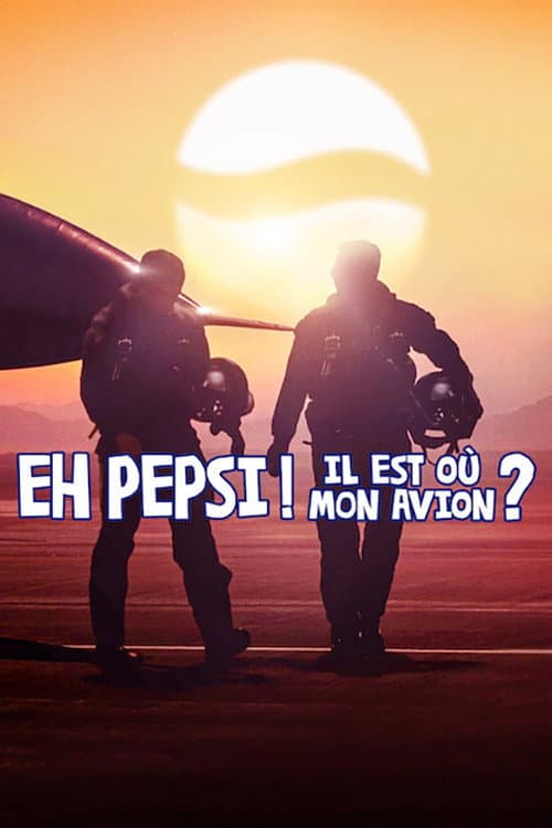 Affiche de Eh Pepsi ! Il est où mon avion ?