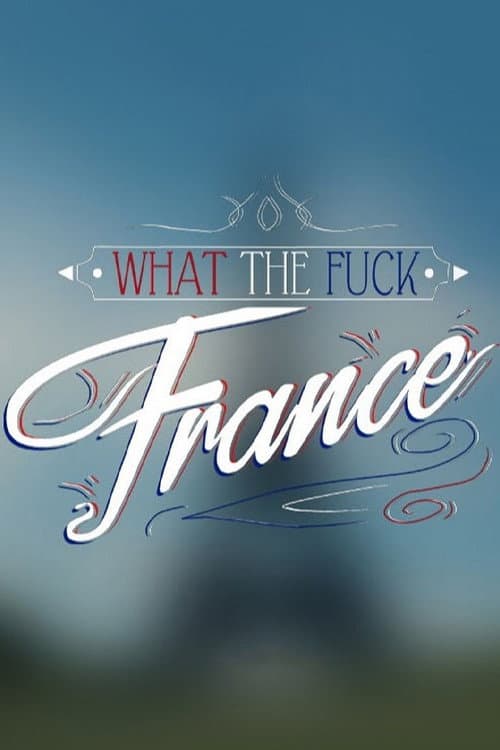 Affiche de What the Fuck France