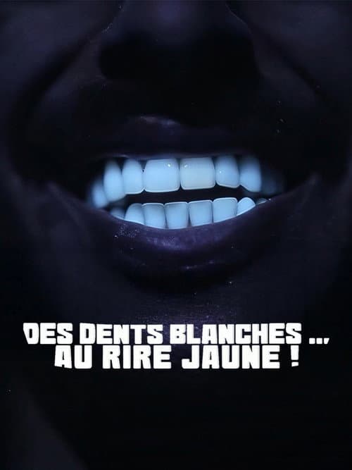 Affiche de Des dents blanches... au rire jaune !