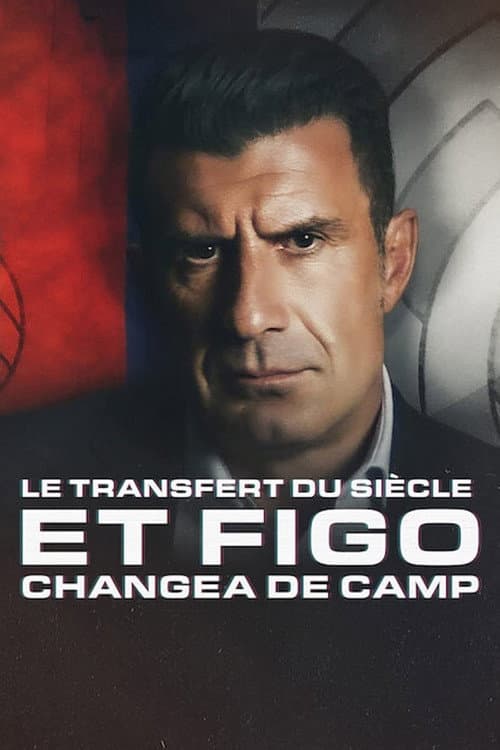 Affiche de Le Transfert du siècle: Et Figo changea de camp