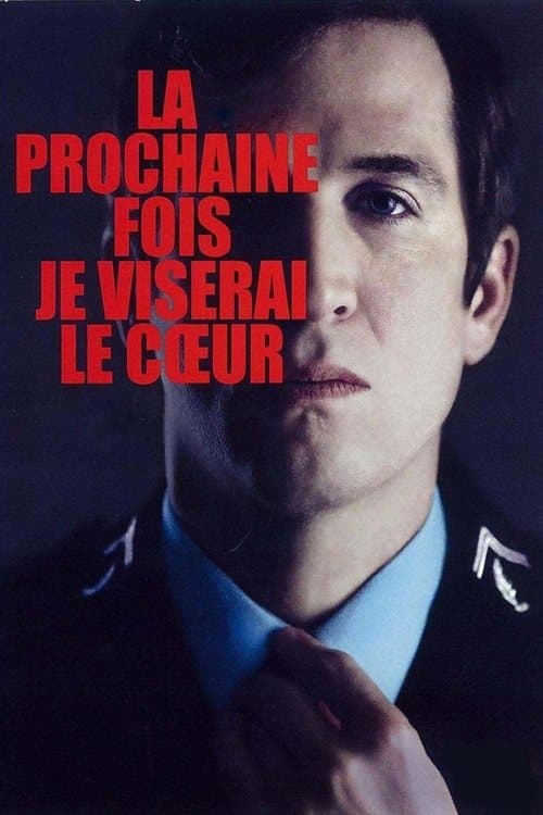 Affiche de La prochaine fois je viserai le cœur