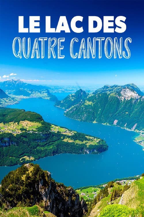 Affiche de Le lac des Quatre-Cantons: La perle bleue de la Suisse