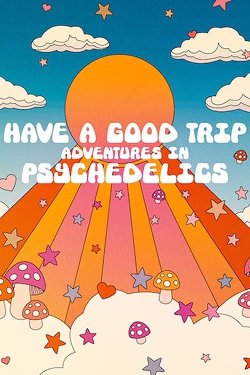 Affiche de Have a Good Trip : Un voyage psychédélique