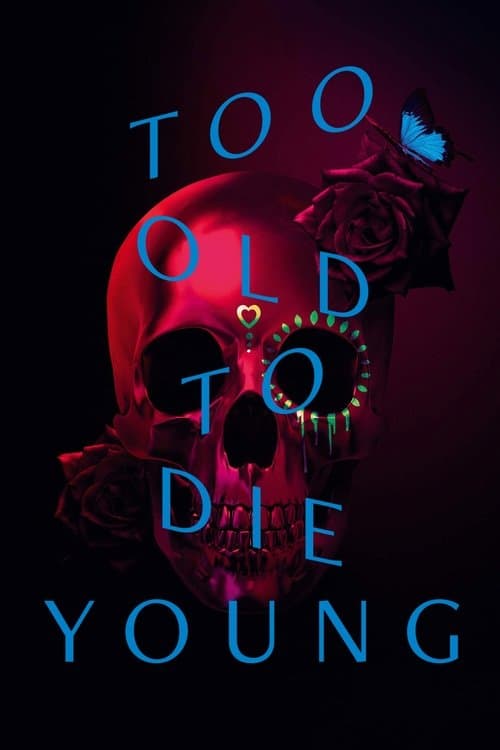 Affiche de Too Old to Die Young