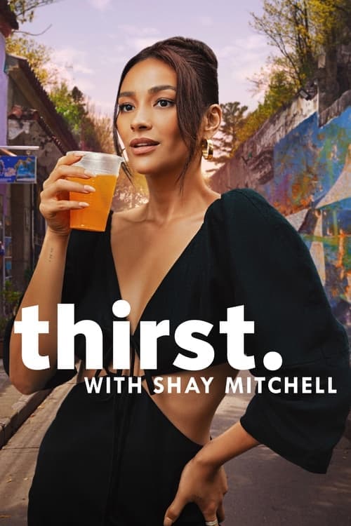 Affiche de Thirst with Shay Mitchell