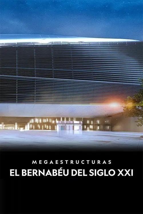 Affiche de Megaestructuras: El Bernabéu del siglo XXI