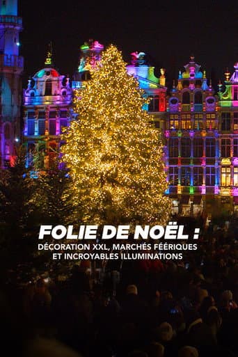 Affiche de Folie de Noël : décoration XXL, marchés féeriques et incroyables illuminations