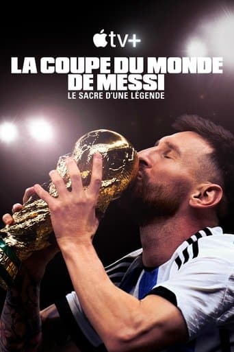 Affiche de La Coupe du Monde de Messi : le sacre d’une légende