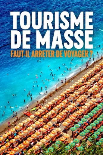 Affiche de Tourisme de masse - Faut-il arrêter de voyager ?