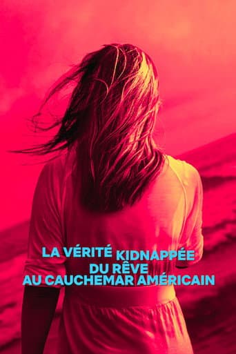 Affiche de La Vérité kidnappée : Du rêve au cauchemar américain