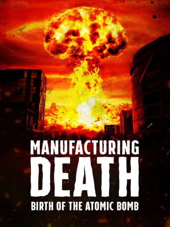 Affiche de Manufacturing Death: Birth of the Atom Bomb