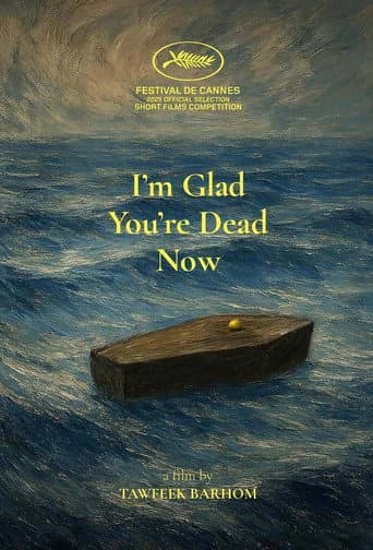 Affiche de I’m Glad You’re Dead Now