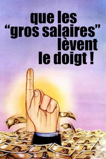 Affiche de Que les gros salaires lèvent le doigt !