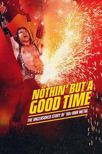 Affiche de Nöthin' But a Good Time: The Uncensored Story of '80s Hair Metal
