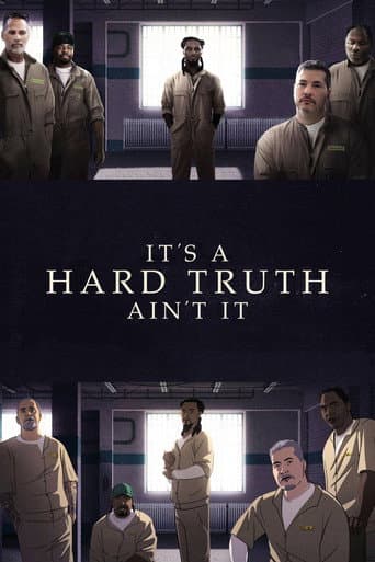 Affiche de It's a Hard Truth Ain't It