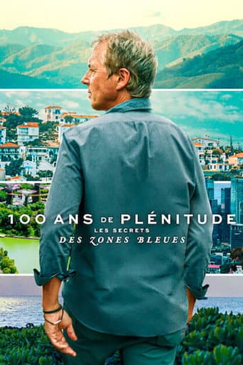 Affiche de 100 ans de plénitude : Les secrets des zones bleues