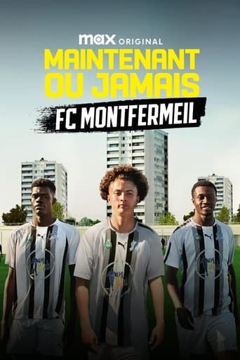 Affiche de Maintenant ou Jamais : FC Montfermeil