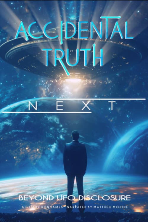 Affiche de Accidental Truth: Next - Beyond UFO Disclosure