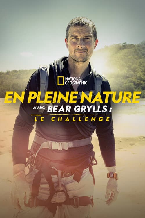 Affiche de En pleine nature avec Bear Grylls : le challenge