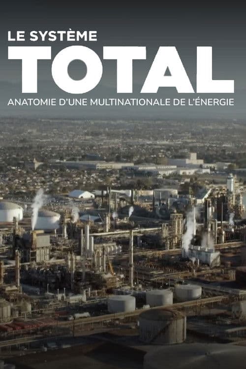 Affiche de Le système Total, anatomie d'une multinationale de l'énergie
