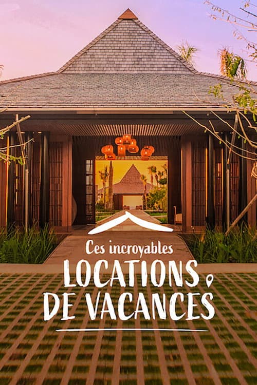 Affiche de Ces incroyables locations de vacances
