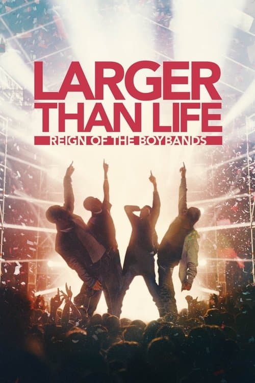 Affiche de Larger Than Life : le règne des Boybands