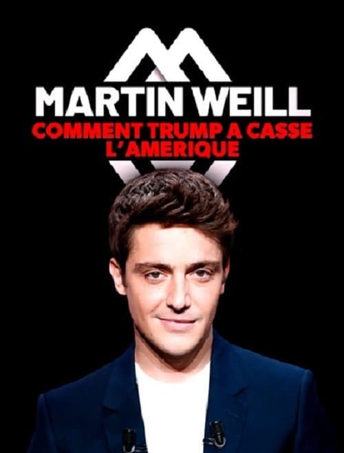Affiche de Martin Weill - Comment Trump a cassé l'Amérique