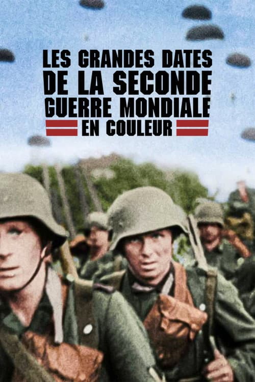 Affiche de Les Grandes Dates de la Seconde Guerre mondiale en couleur