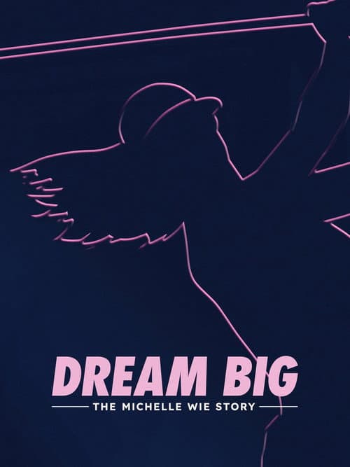 Affiche de Dream Big: The Michelle Wie Story