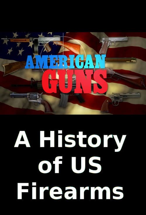 Affiche de American Guns A History of US Firearms