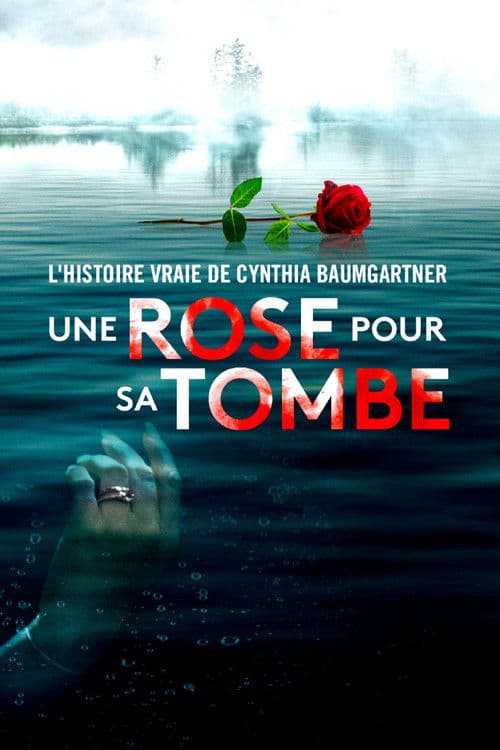 Affiche de Une rose pour sa tombe : l’histoire vraie de Cynthia Baumgartner