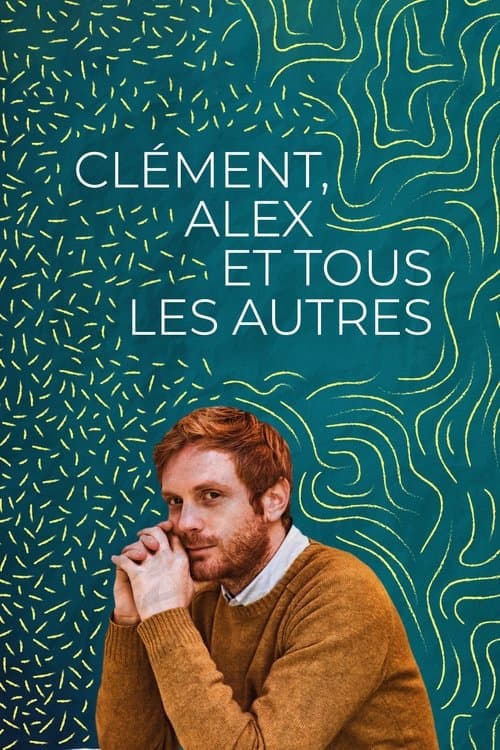 Affiche de Clément, Alex et tous les autres