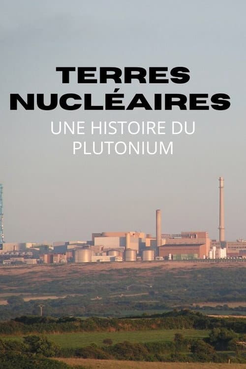 Affiche de Terres nucléaires : Une histoire du plutonium