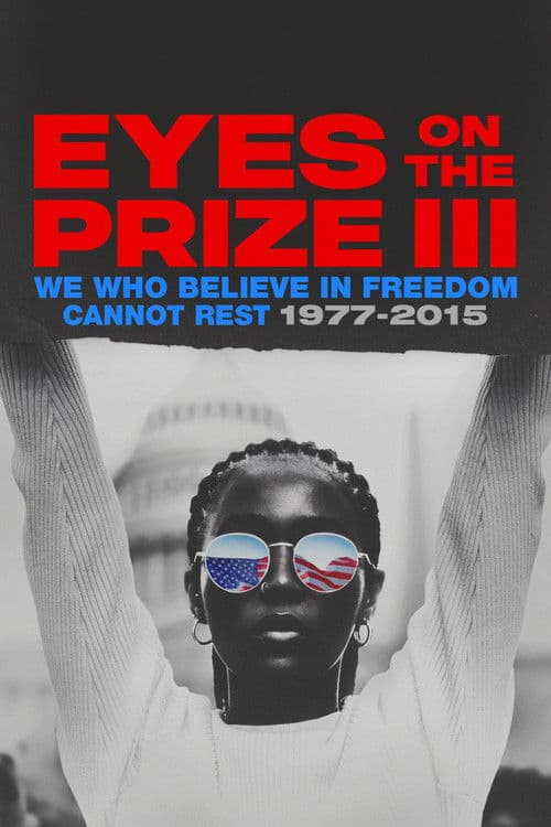 Affiche de Eyes on the Prize III: We Who Believe in Freedom Cannot Rest 1977-2015