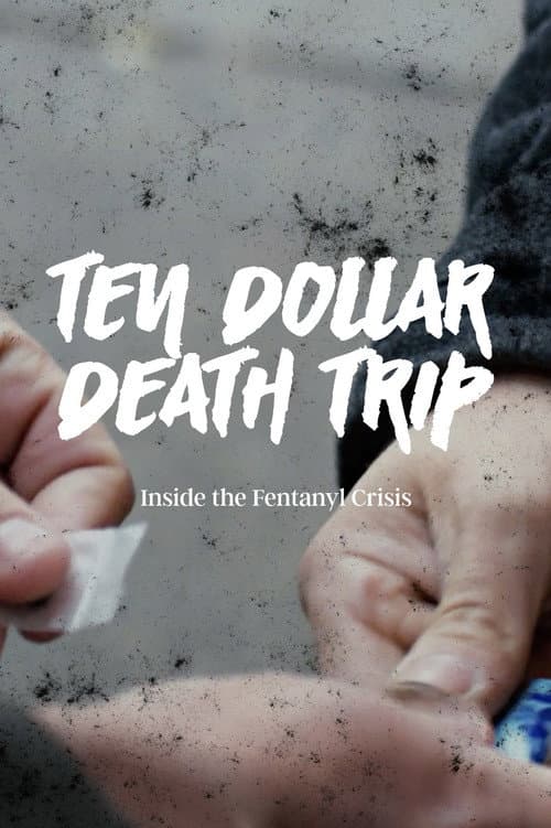 Affiche de Ten Dollar Death Trip: Inside the Fentanyl Crisis
