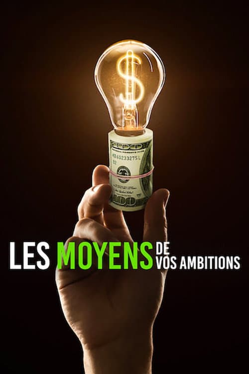 Affiche de Les Moyens de vos ambitions